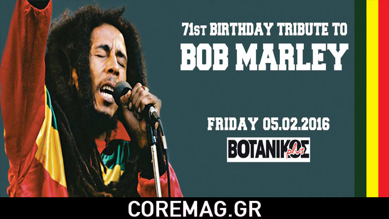 Bob Marley 71st Birthday Tribute @ Βοτανικός plus